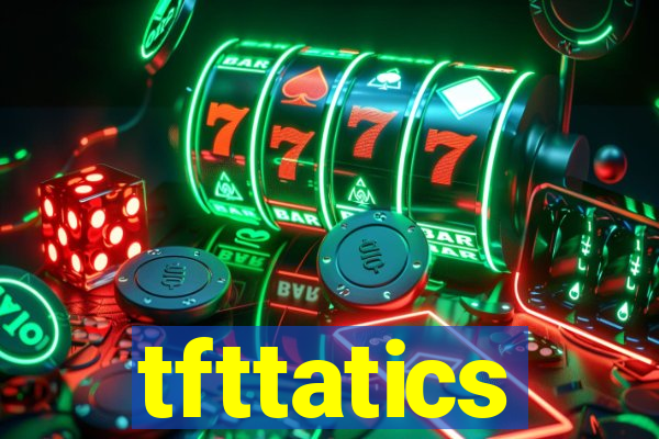 tfttatics