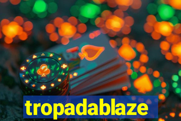 tropadablaze