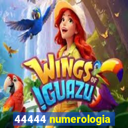 44444 numerologia