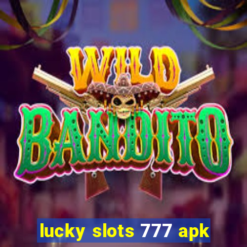 lucky slots 777 apk