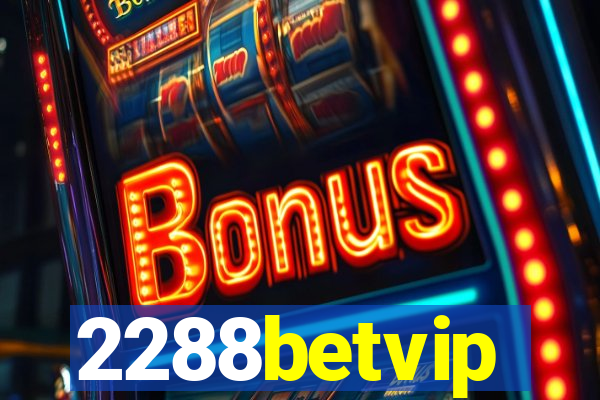 2288betvip