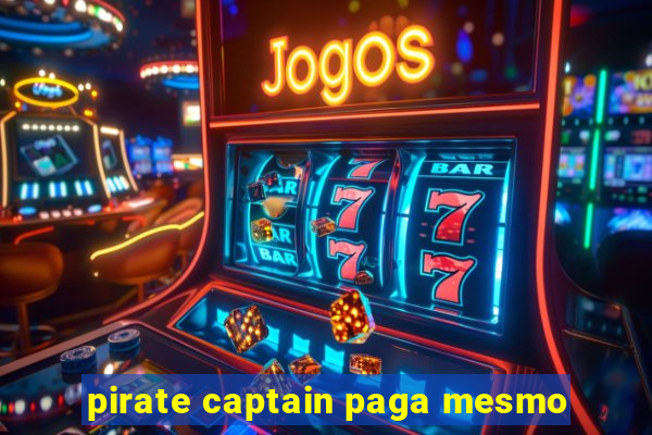 pirate captain paga mesmo