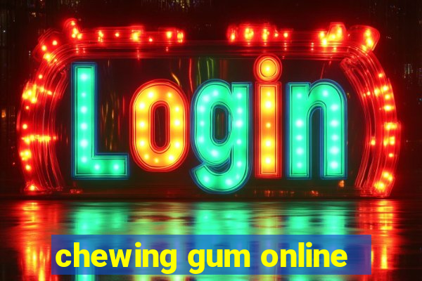 chewing gum online