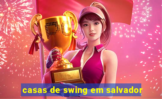 casas de swing em salvador