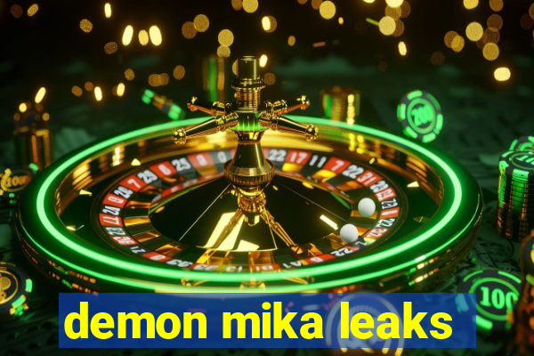 demon mika leaks