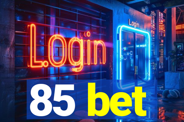 85 bet