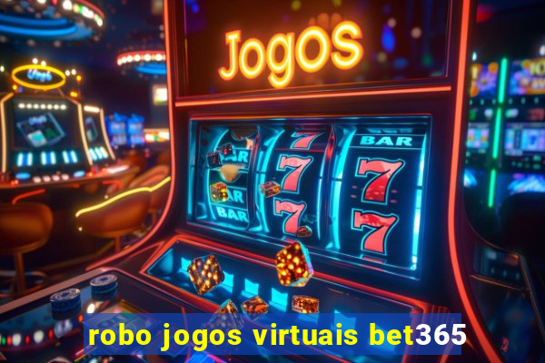 robo jogos virtuais bet365