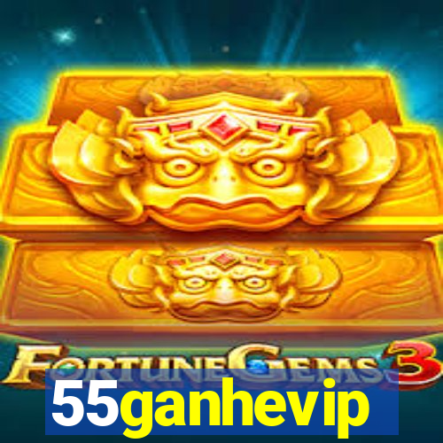 55ganhevip