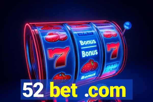 52 bet .com