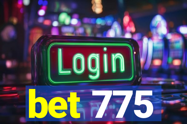 bet 775