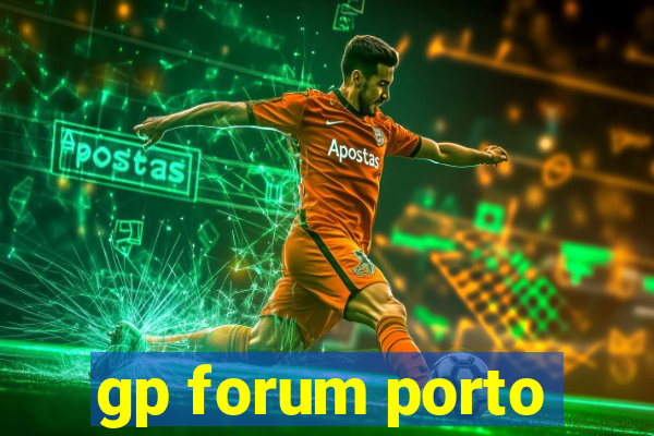 gp forum porto