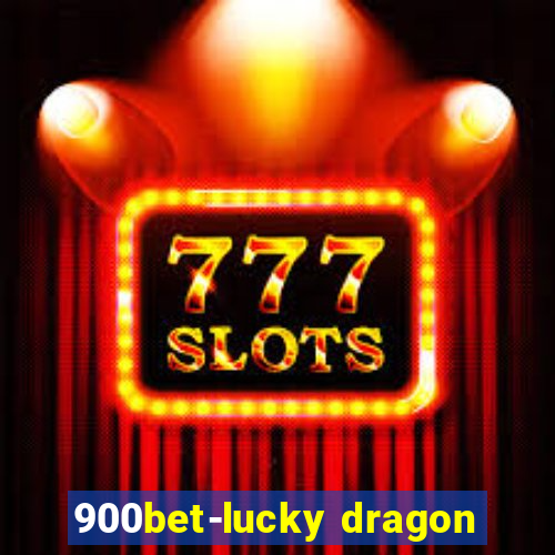 900bet-lucky dragon