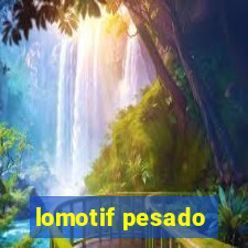 lomotif pesado