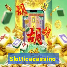 Slotticacassino