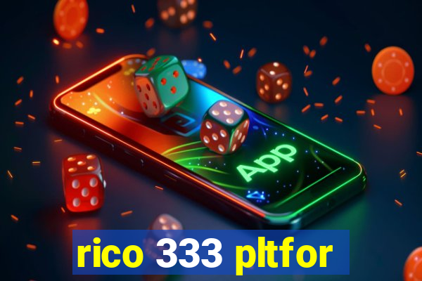 rico 333 pltfor