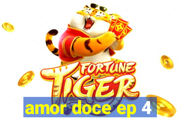 amor doce ep 4