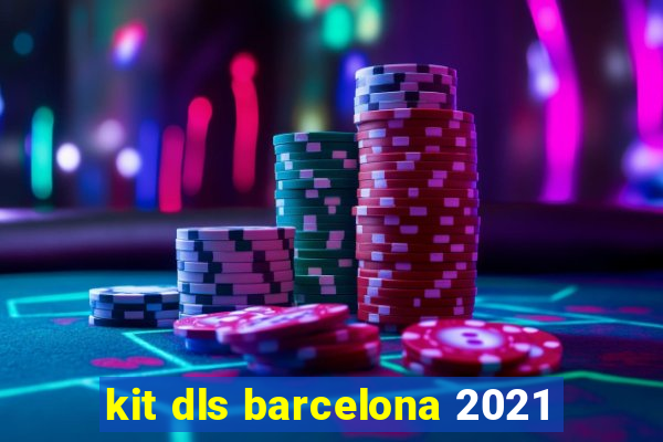 kit dls barcelona 2021