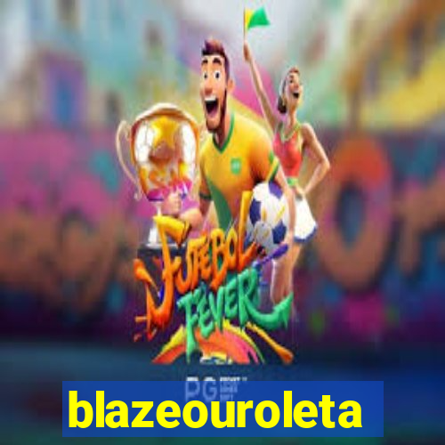 blazeouroleta