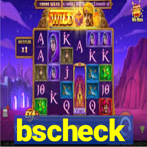 bscheck