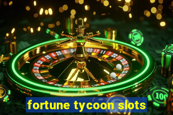 fortune tycoon slots