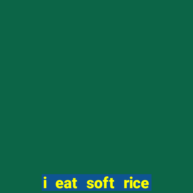 i eat soft rice in another world em português