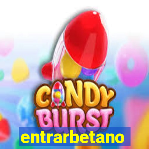 entrarbetano