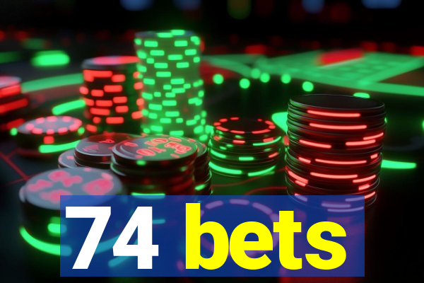 74 bets