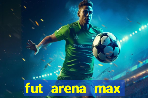 fut arena max futebol ao vivo