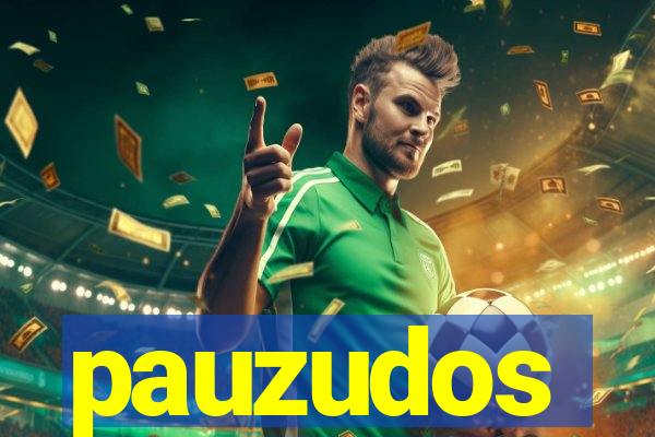 pauzudos