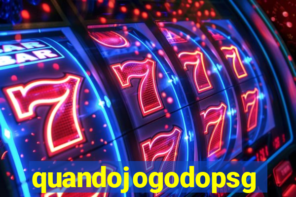 quandojogodopsg